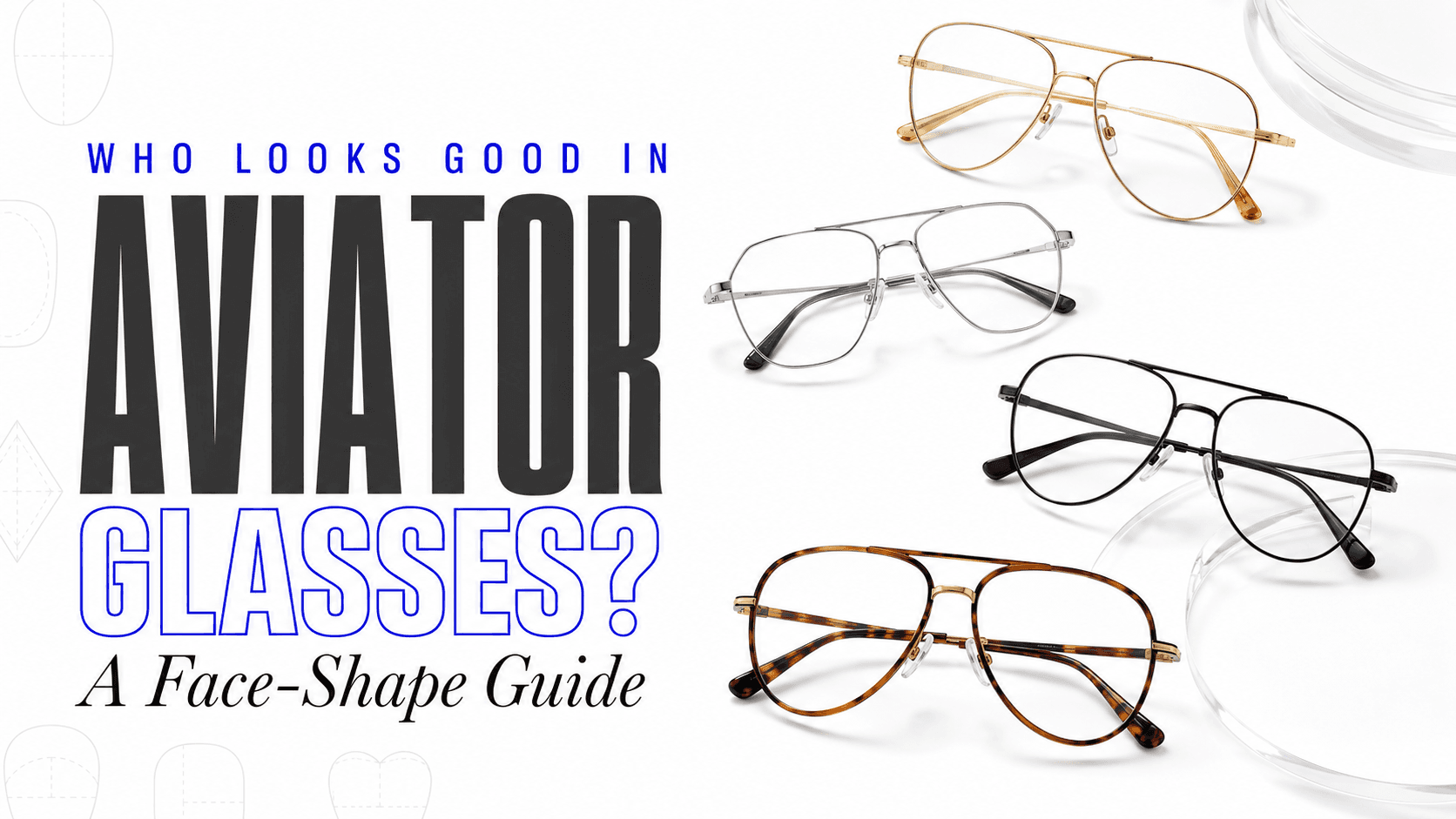 Who Looks Good in Aviator Glasses? A Face-Shape Guide